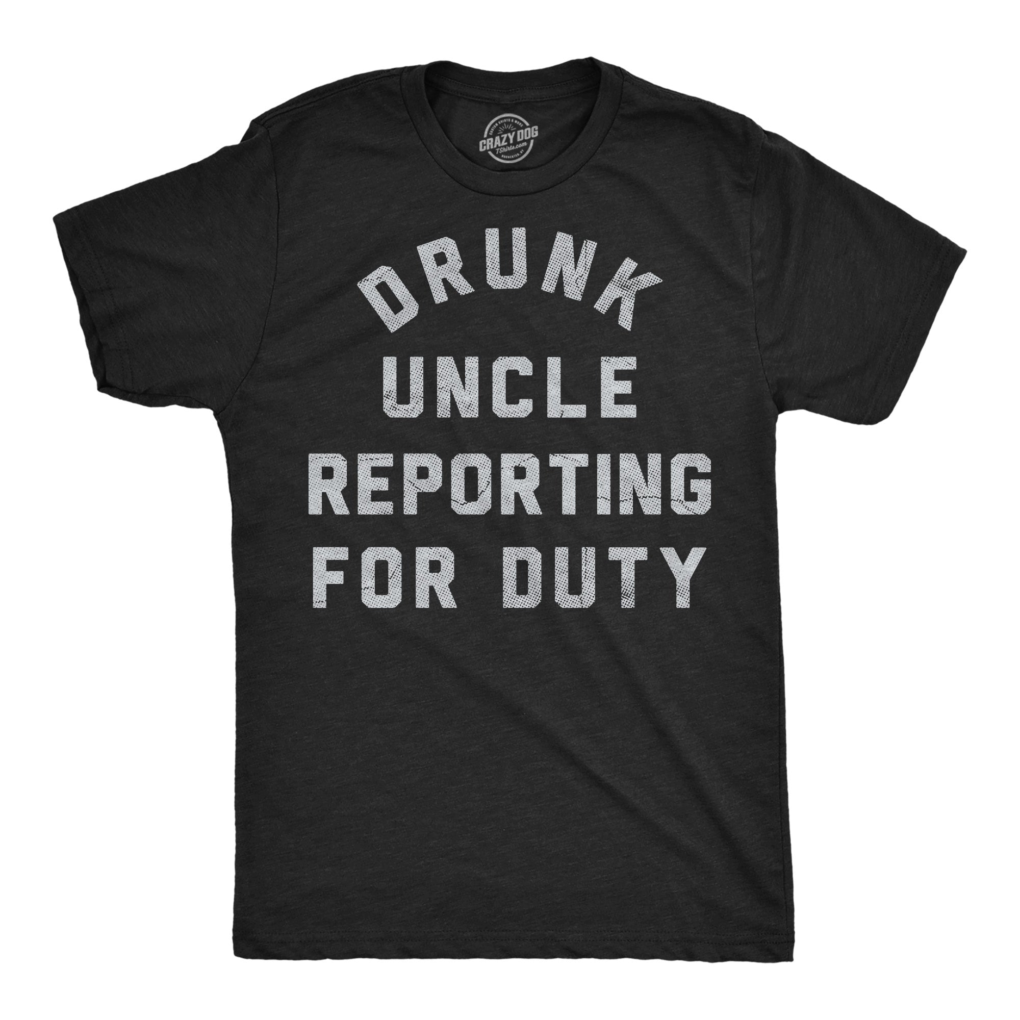Drunk Uncle Reporting For Duty Men's T Shirt