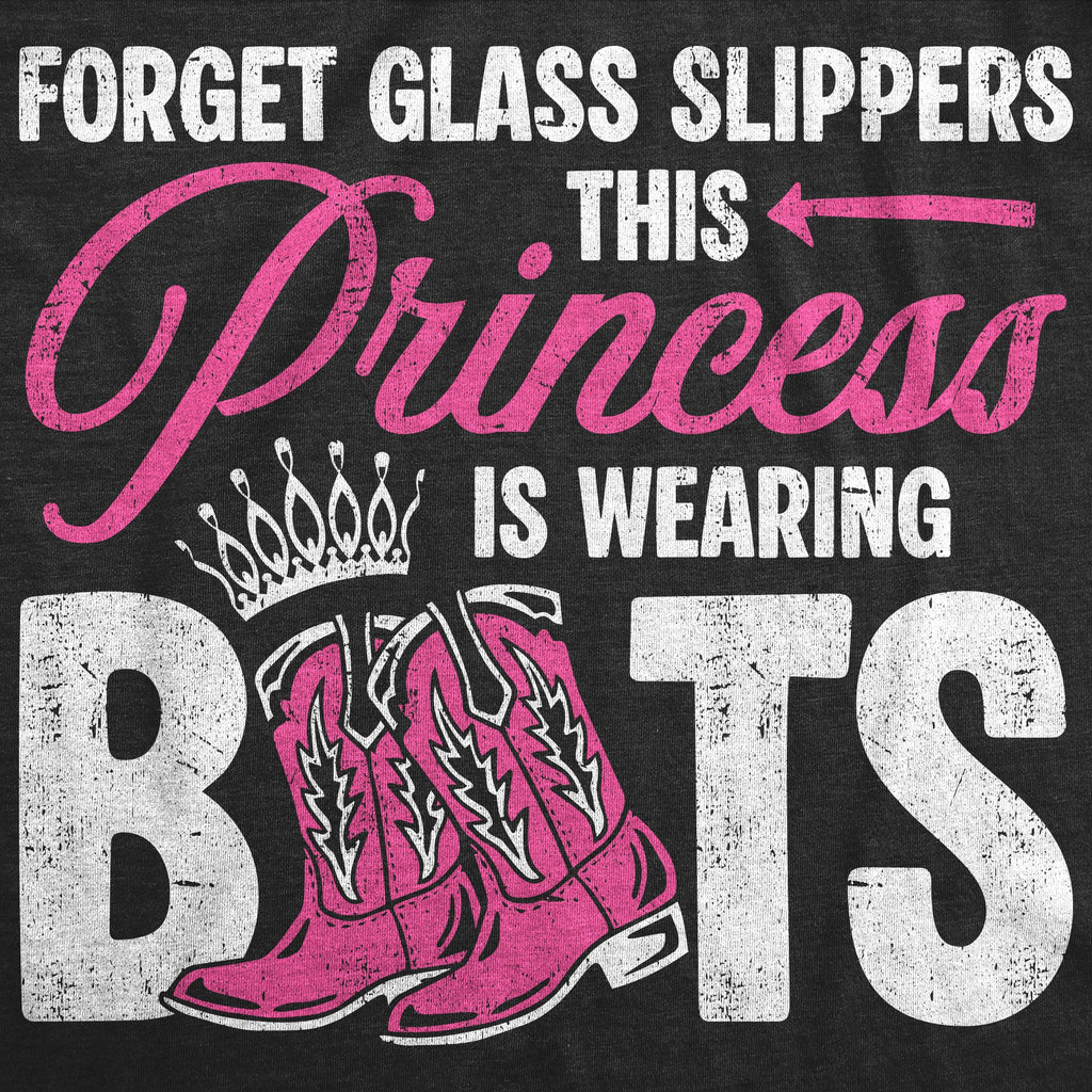 Forget Glass Slippers This Princess Is Wearing Boots Women's T Shirt
