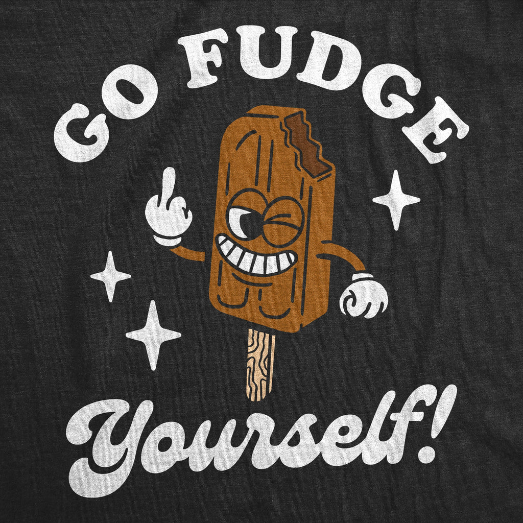 Go Fudge Yourself Women's T Shirt