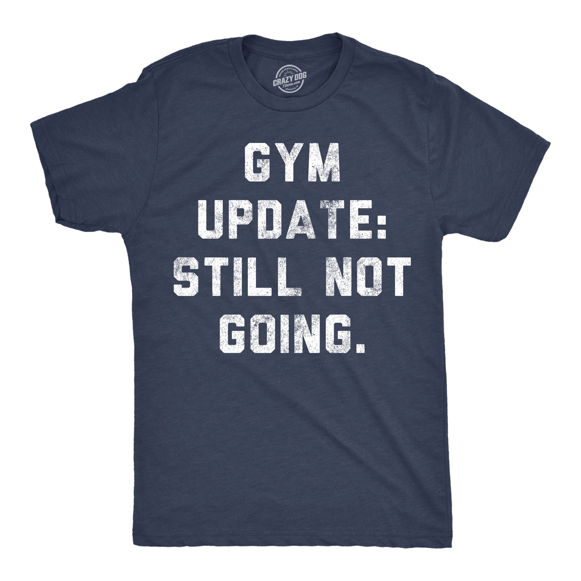 Gym Update Still Not Going Men's T Shirt