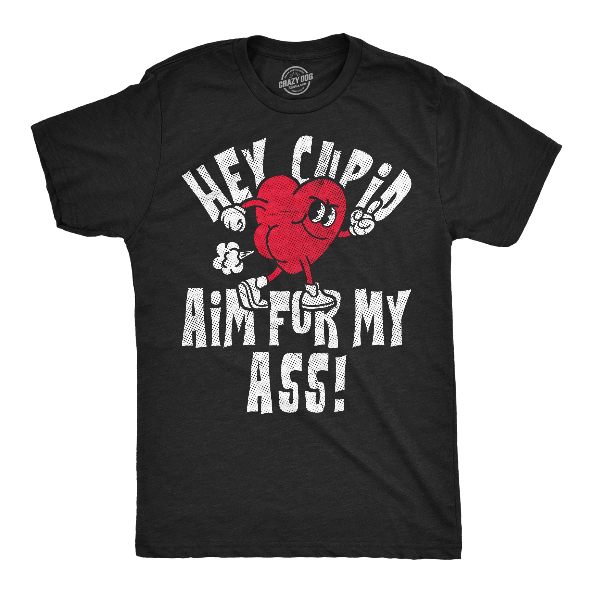 Hey Cupid Aim For My Ass Men's T Shirt