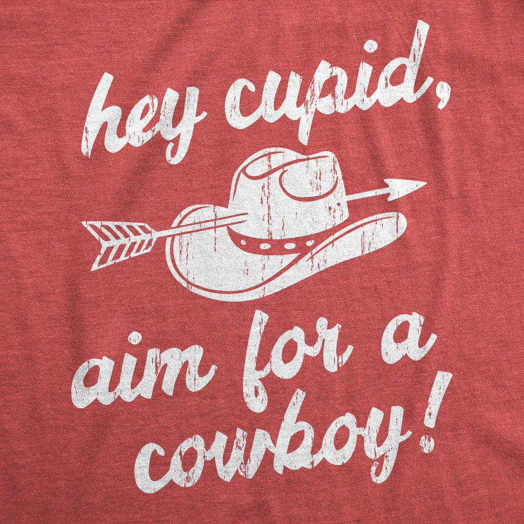 Hey Cupid Aim For A Cowboy Women's T Shirt