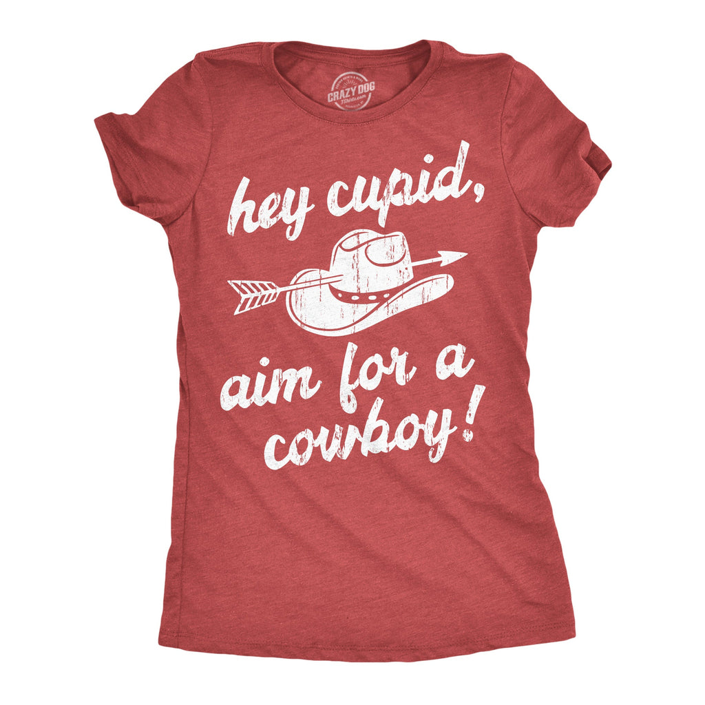Hey Cupid Aim For A Cowboy Women's T Shirt