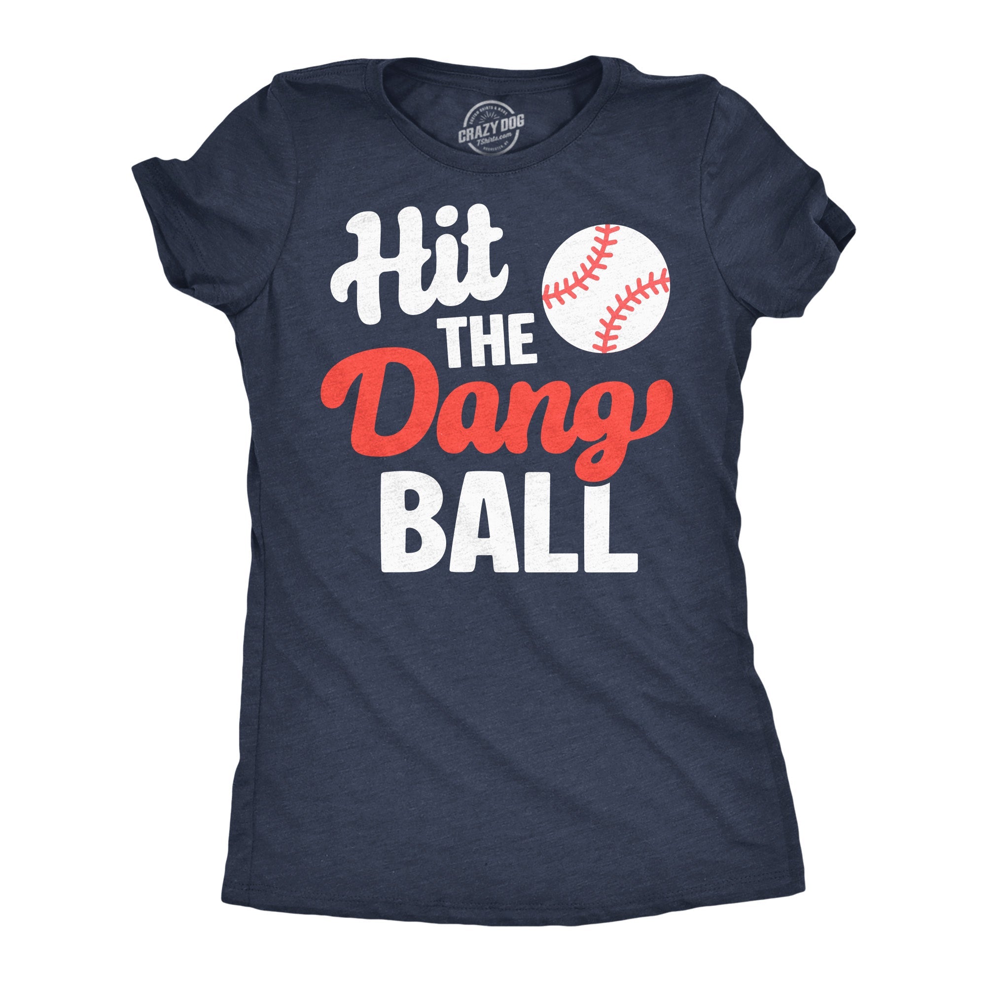 Hit The Dang Ball Women's T Shirt