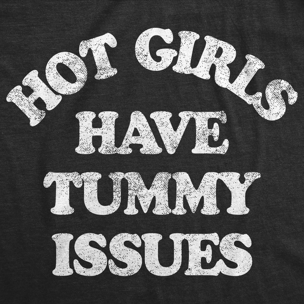 Hot Girls Have Tummy Issues Women's T Shirt