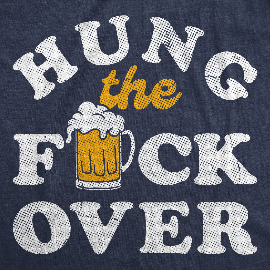 Hung The Fuck Over Men's T Shirt