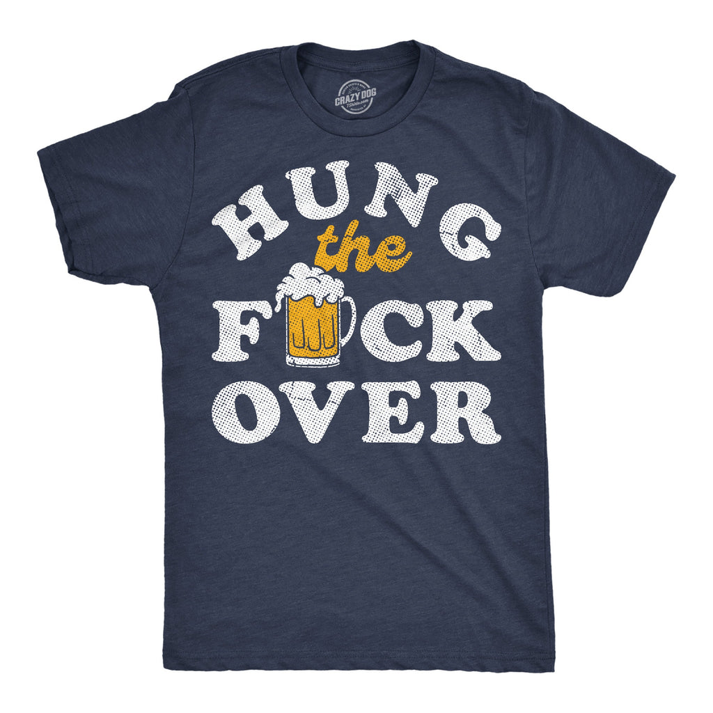 Hung The Fuck Over Men's T Shirt