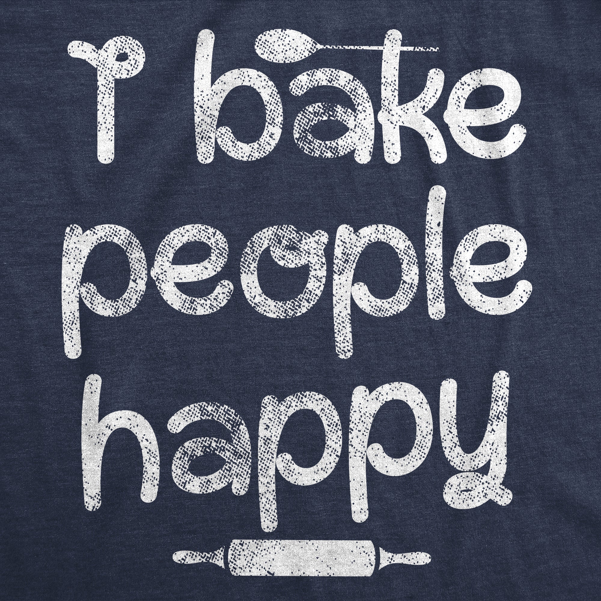 I Bake People Happy Women's T Shirt