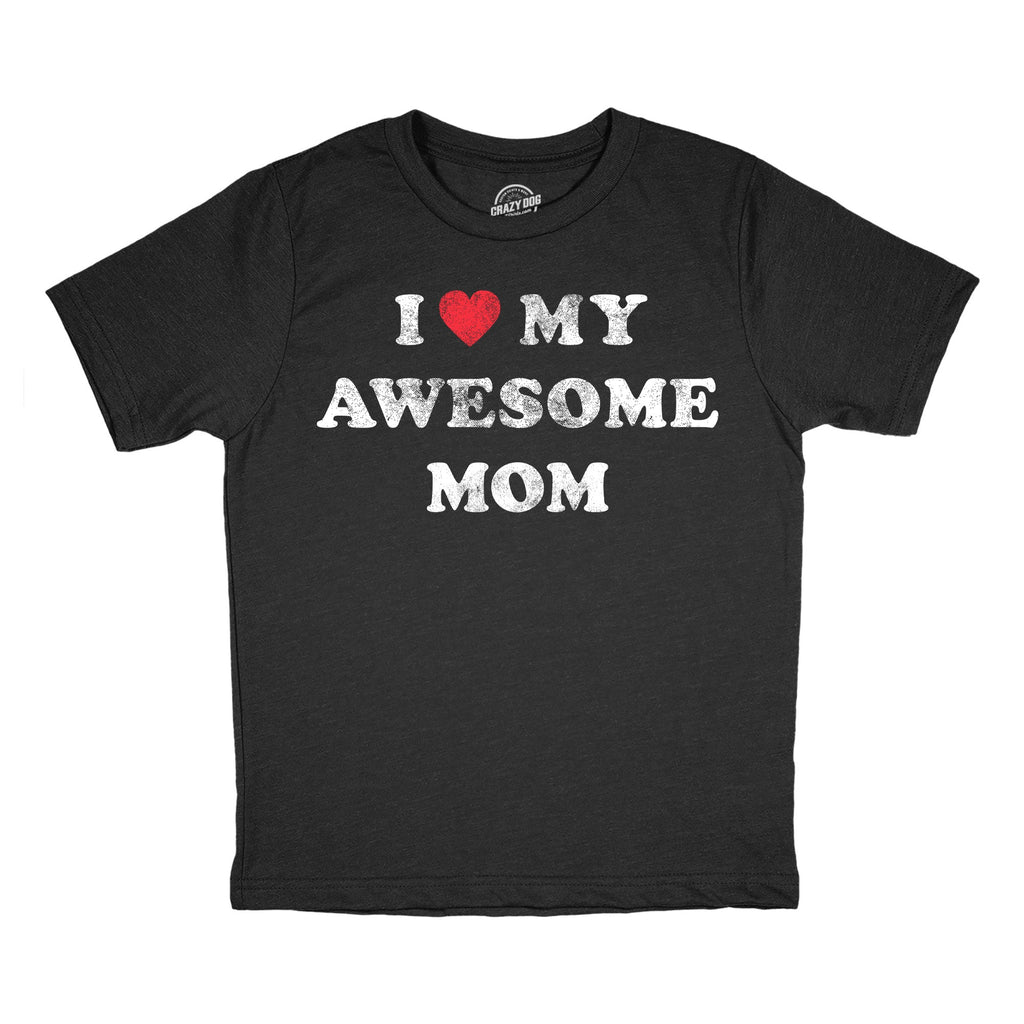 I Heart My Awesome Mom Youth T Shirt