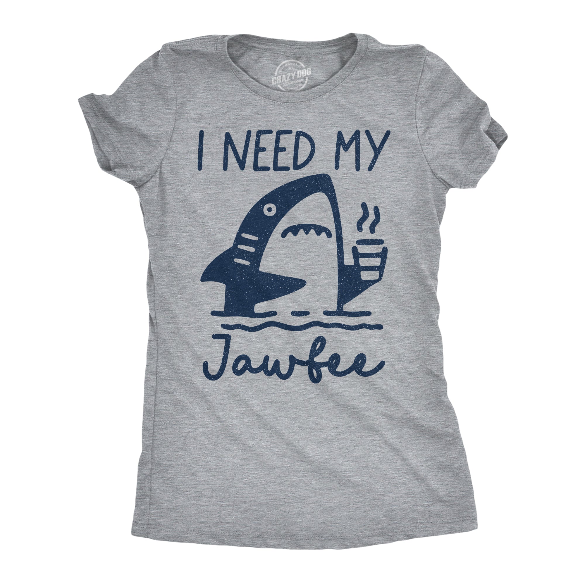I Need My Jawfee Women's T Shirt