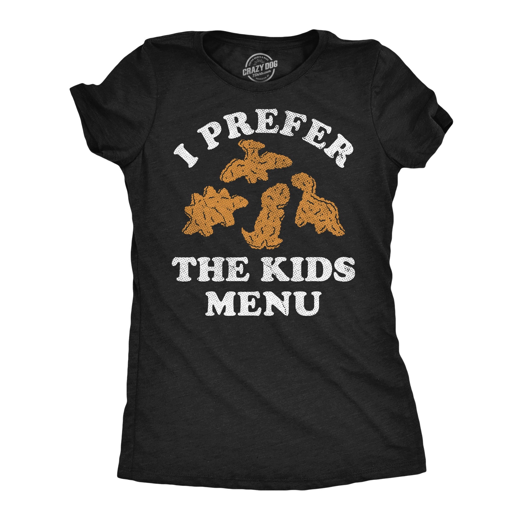 I Prefer The Kids Menu Dino Nuggets Women's T Shirt