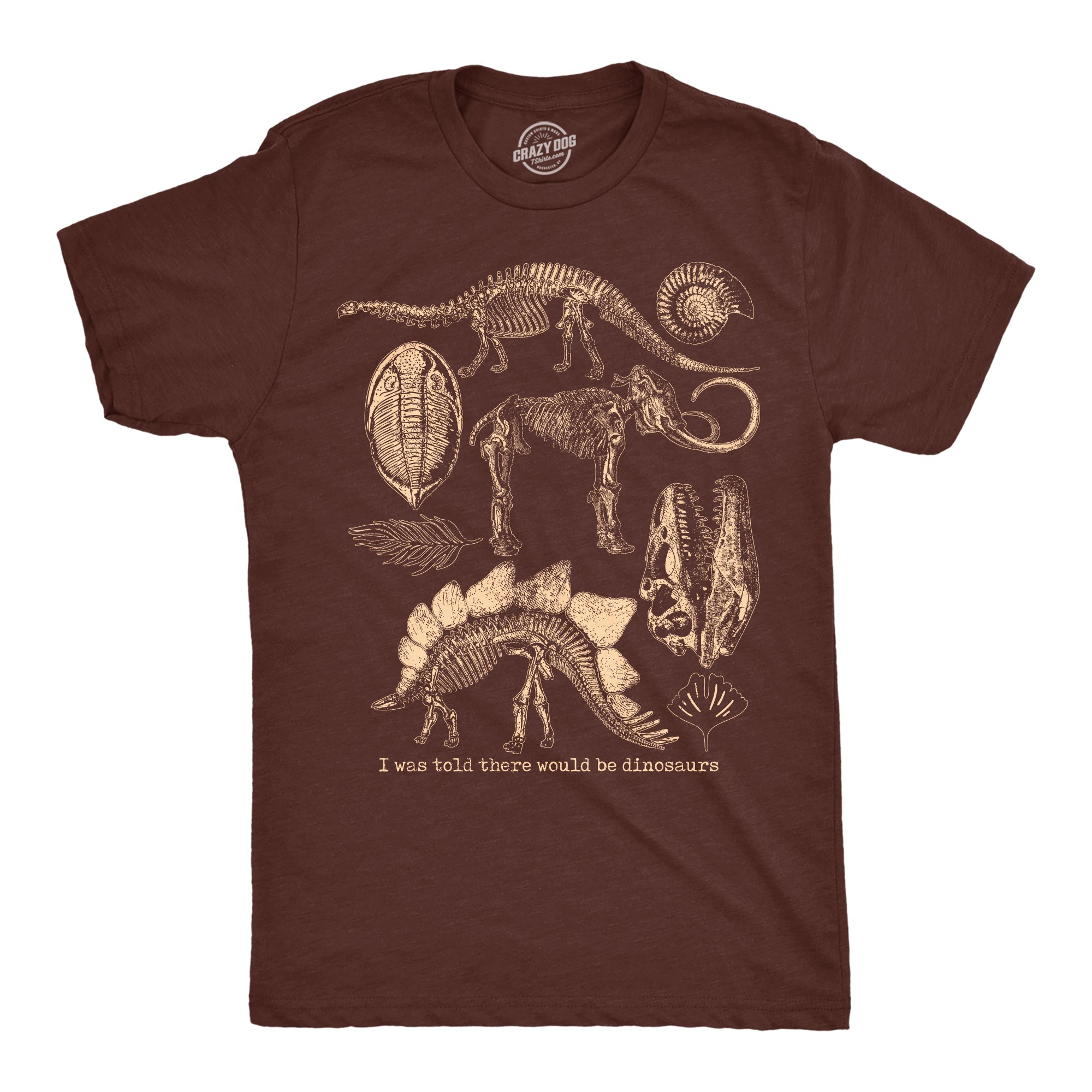 I Was Told There Would Be Dinosaurs Men's T Shirt