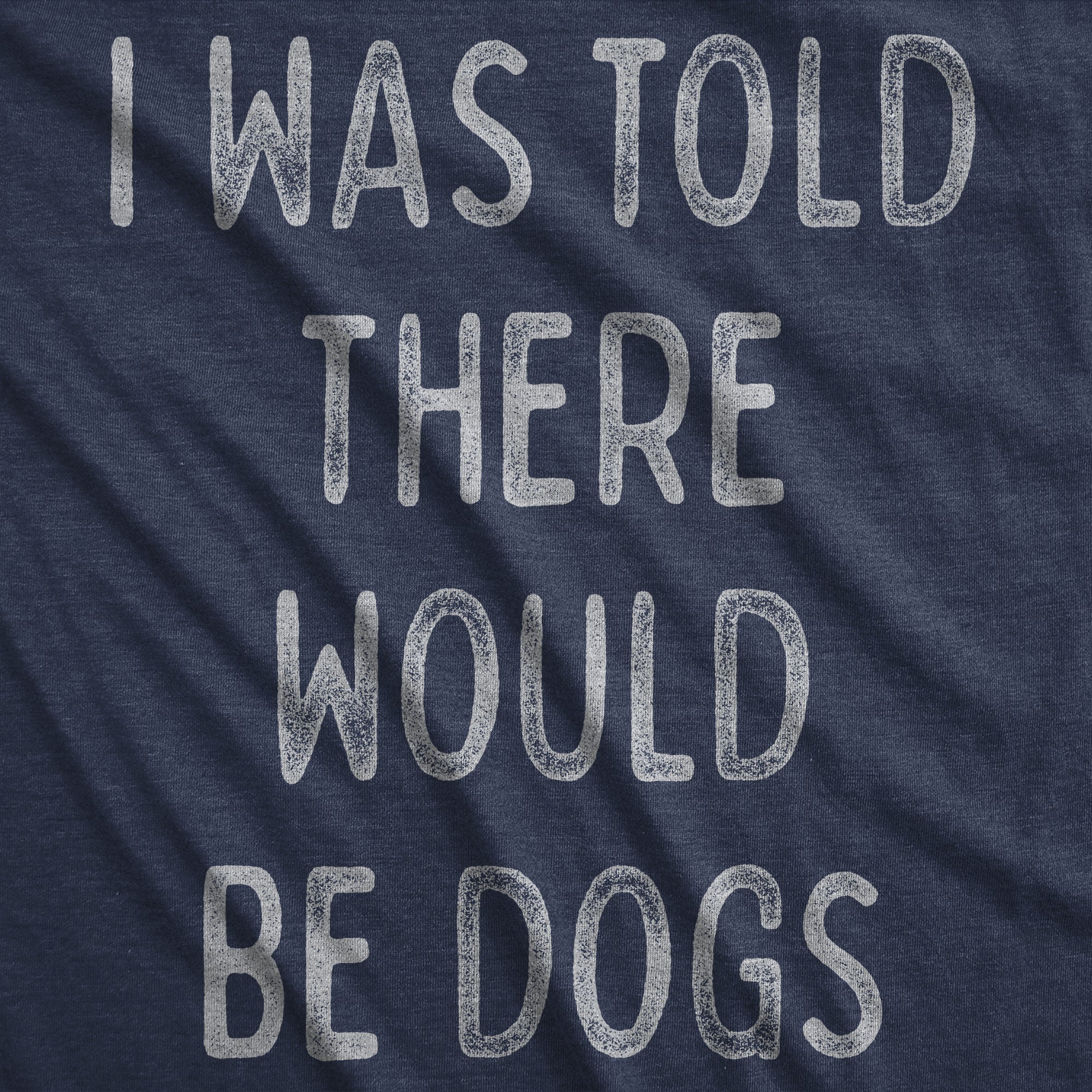 I Was Told There Would Be Dogs Youth T Shirt