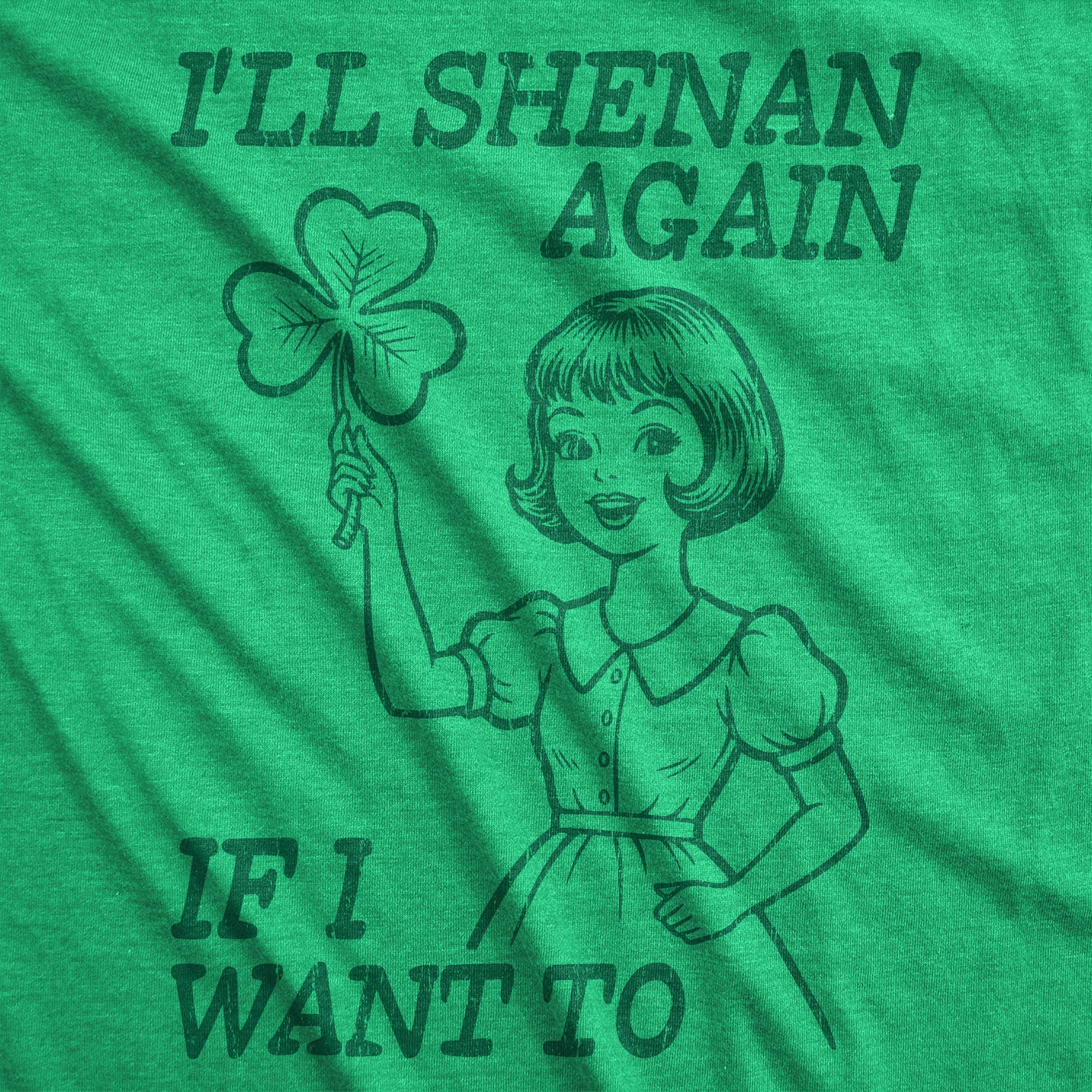 Ill Shenan Again If I Want To Women's T Shirt