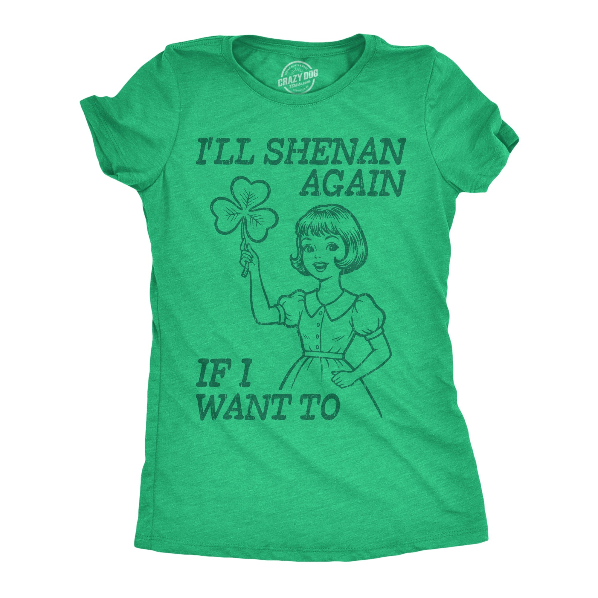 Ill Shenan Again If I Want To Women's T Shirt