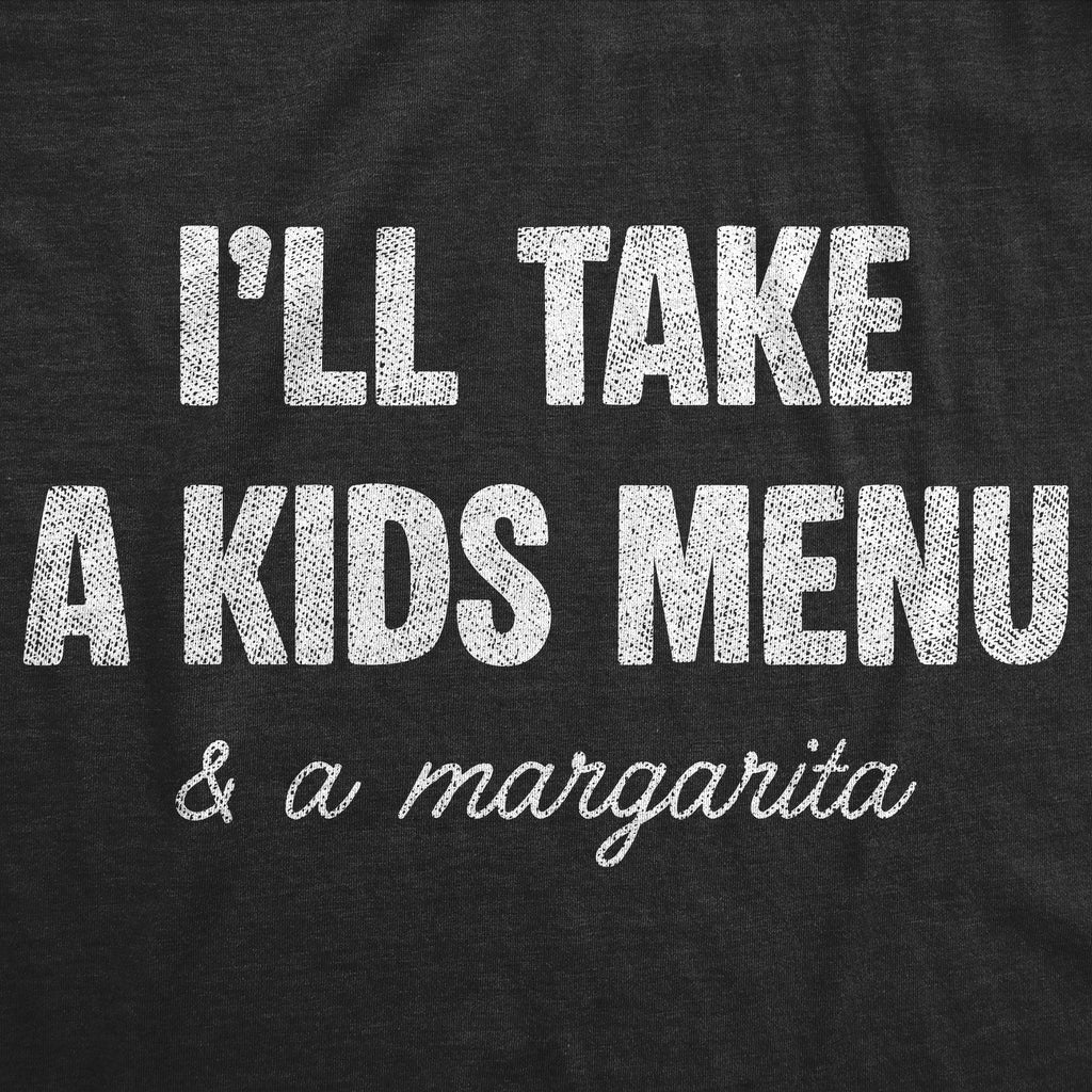 Ill Take A Kids Menu And A Margarita Women's T Shirt