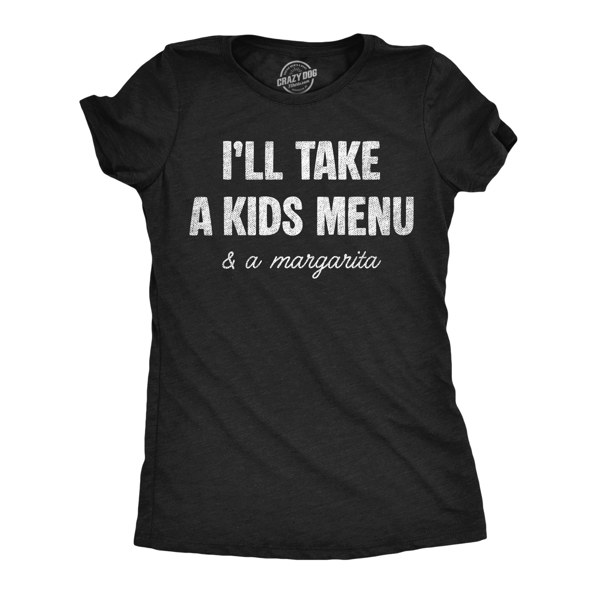Ill Take A Kids Menu And A Margarita Women's T Shirt