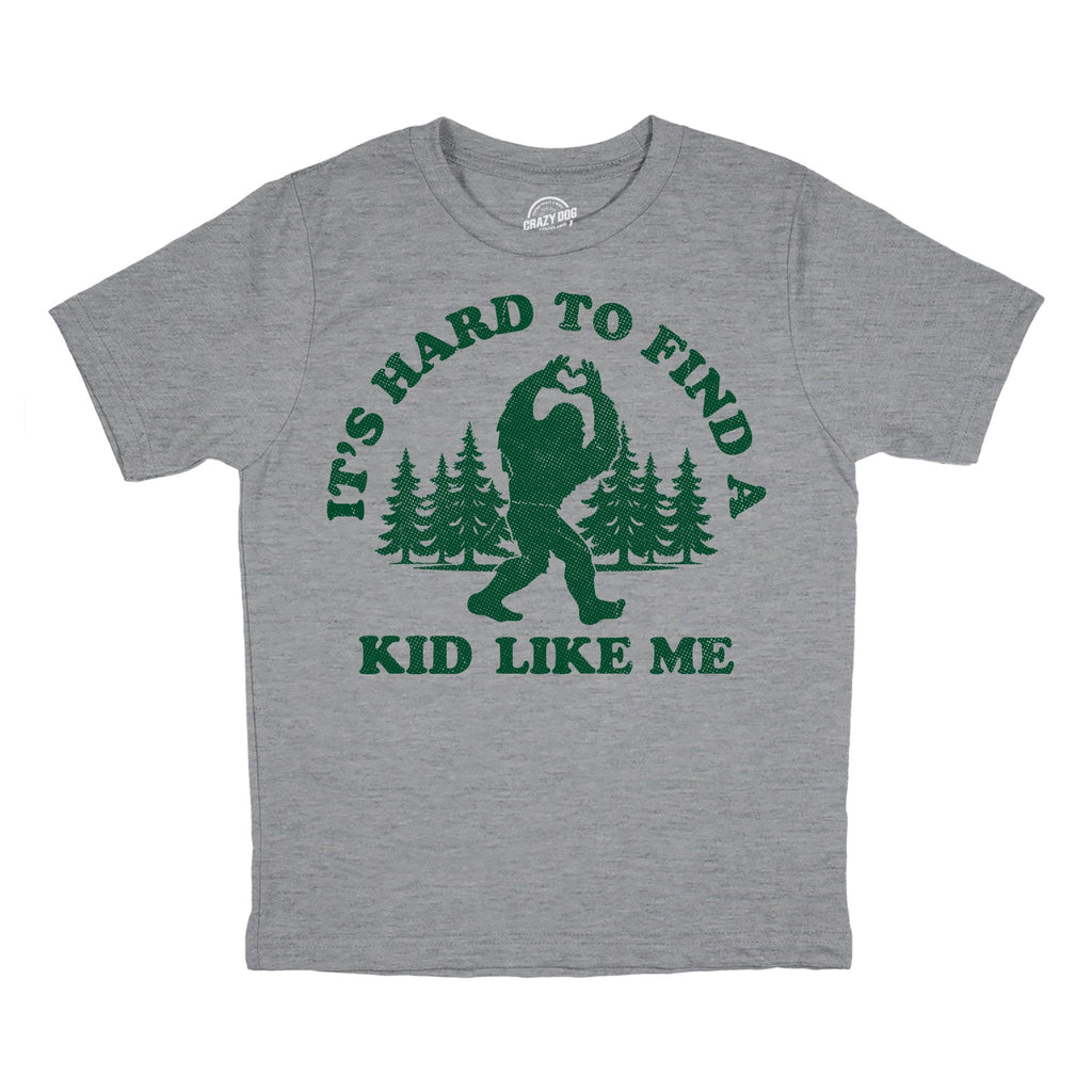 Its Hard To Find A Kid Like Me Youth T Shirt