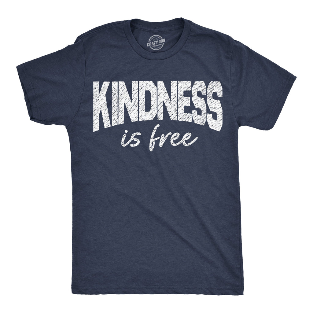 Kindness Is Free Men's T Shirt