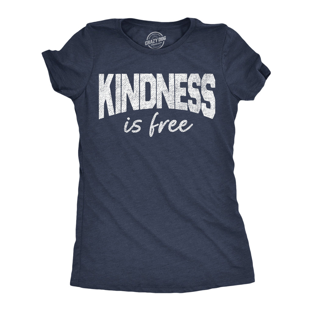 Kindness Is Free Women's T Shirt