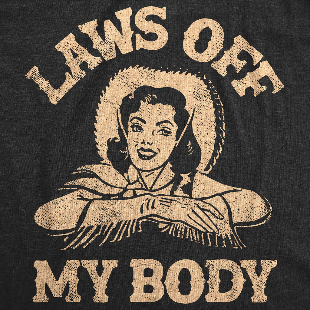 Laws Off My Body Women's T Shirt