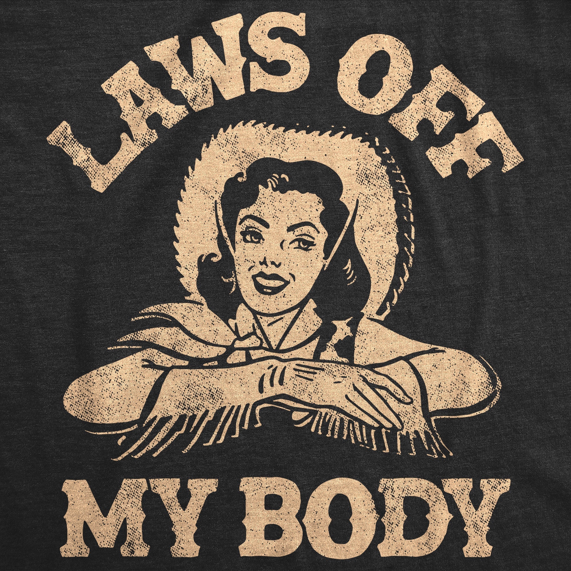 Laws Off My Body Women's T Shirt