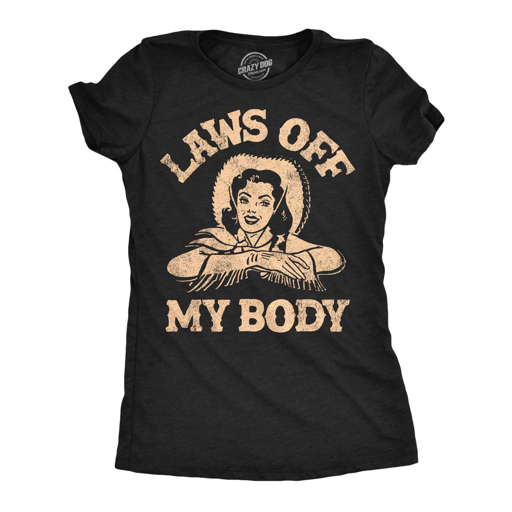 Laws Off My Body Women's T Shirt