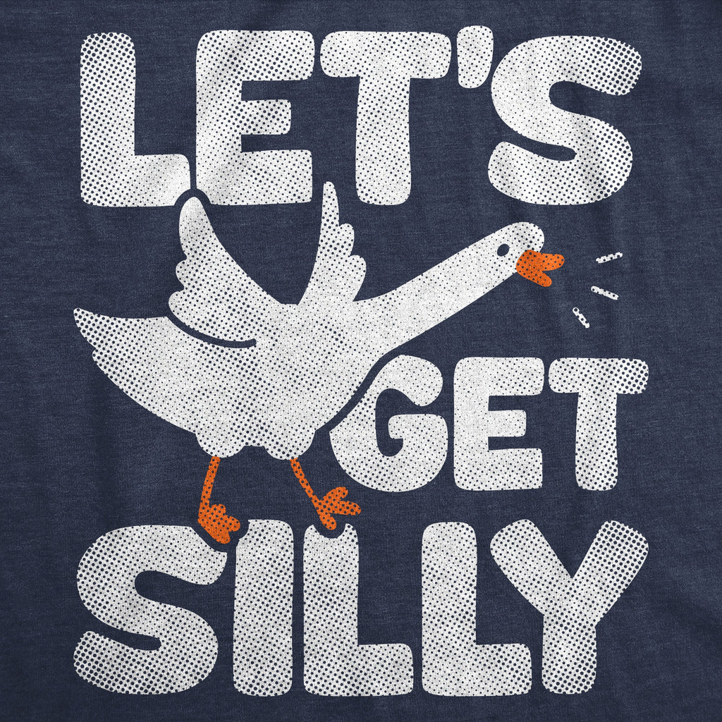 Lets Get Silly Goose Women's T Shirt