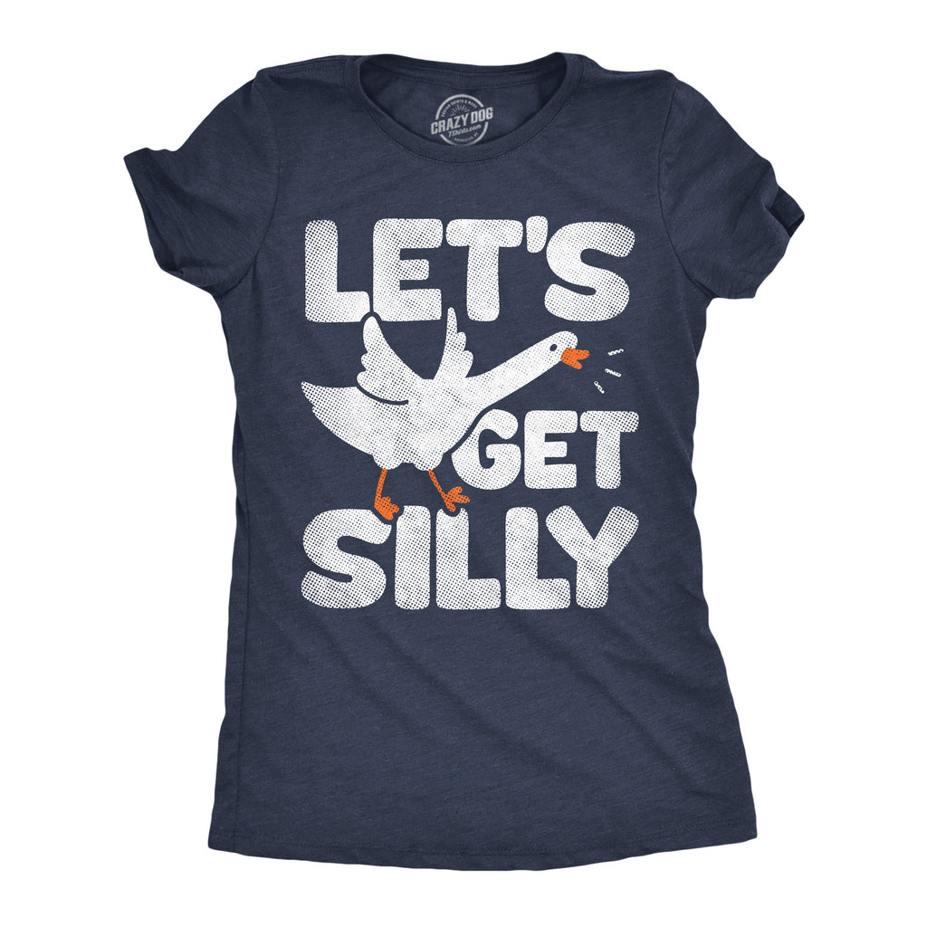 Lets Get Silly Goose Women's T Shirt