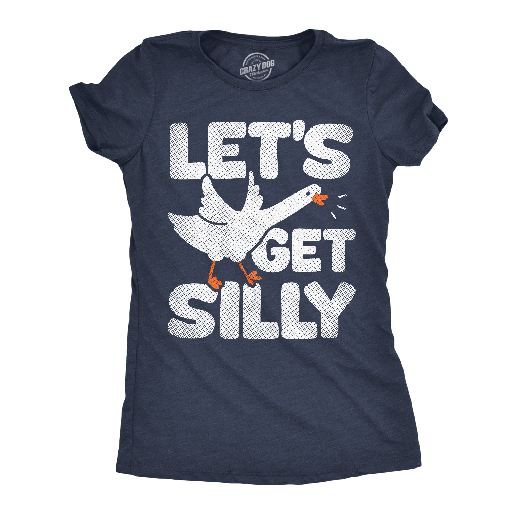Lets Get Silly Goose Women's T Shirt