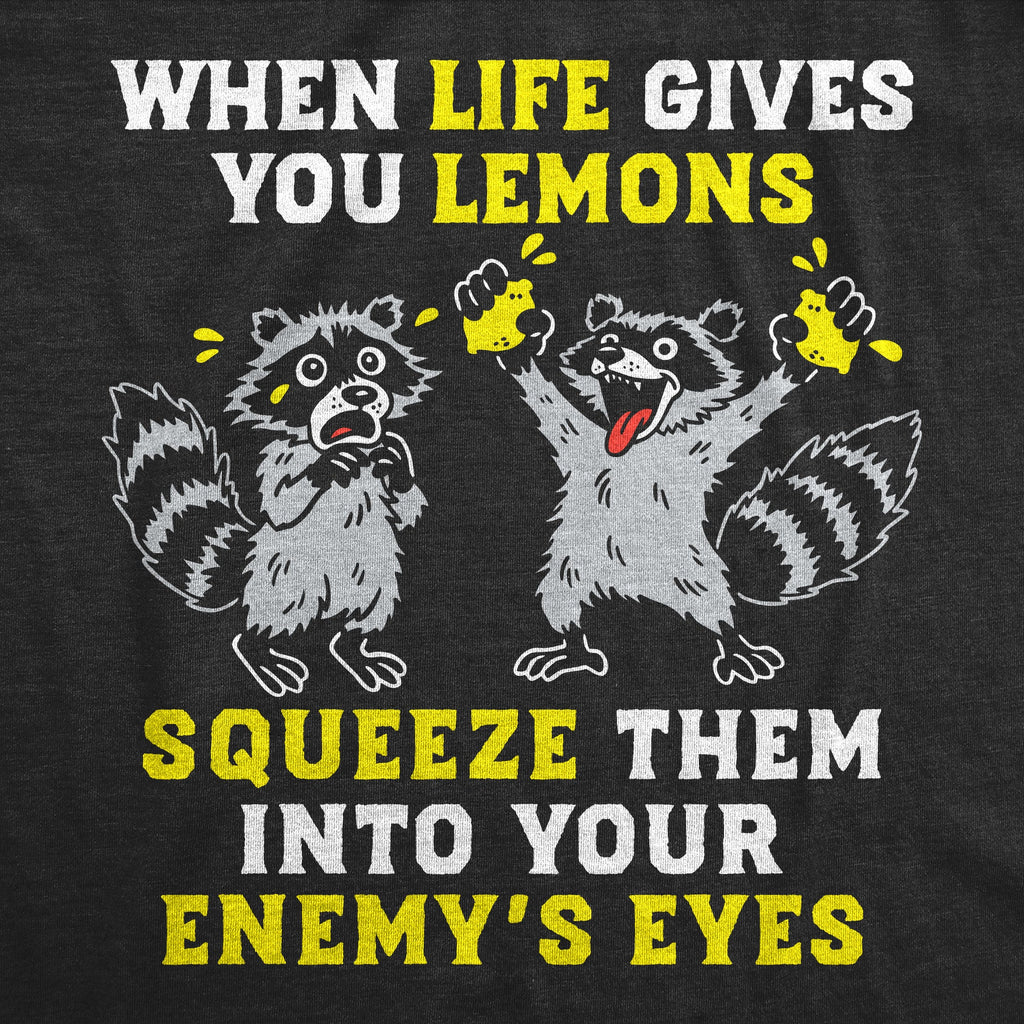 When Life Gives You Lemons Squeeze Them Into Your Enemys Eyes Women's T Shirt