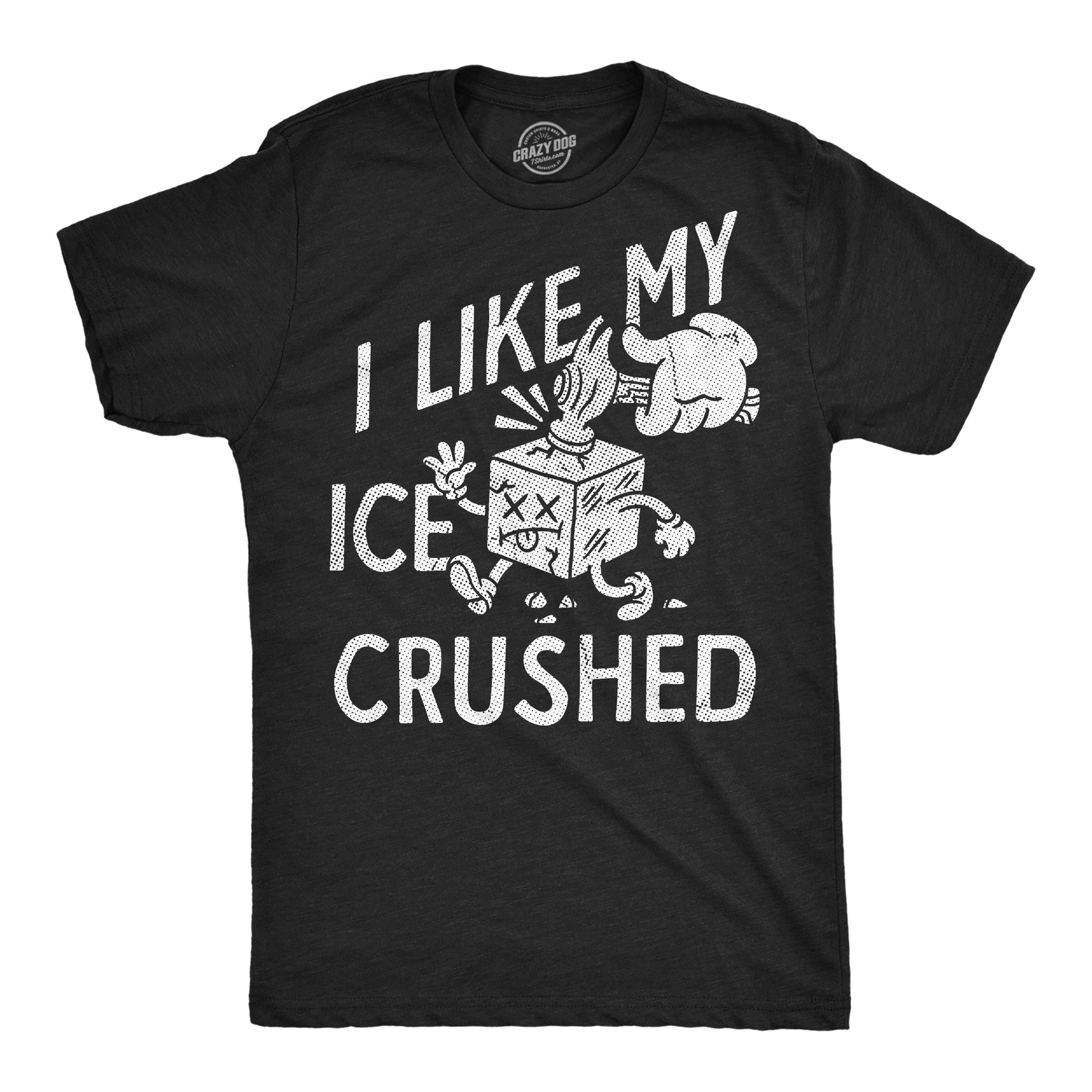 I Like My Ice Crushed Men's T Shirt