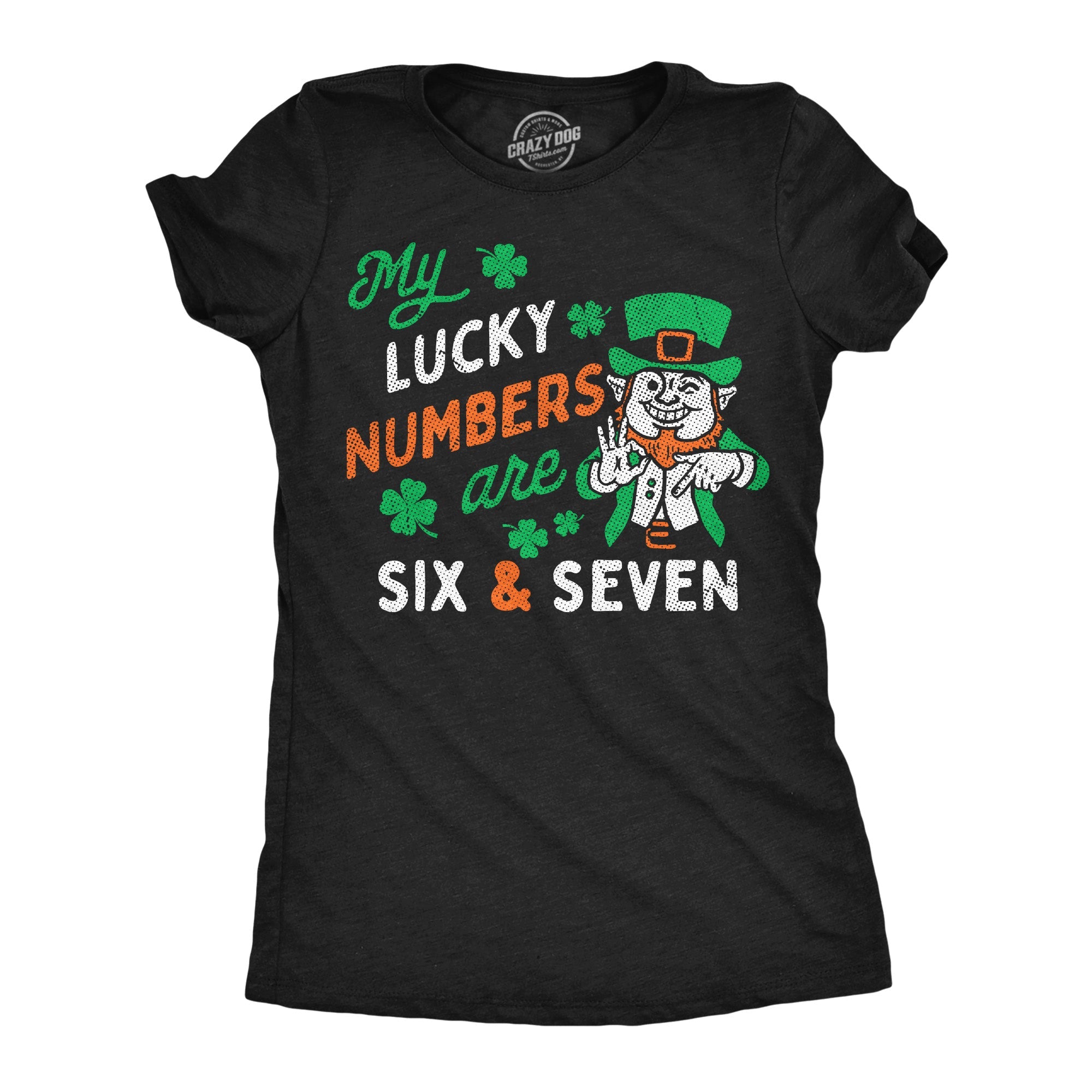 My Lucky Numbers Are Six And Seven Women's T Shirt