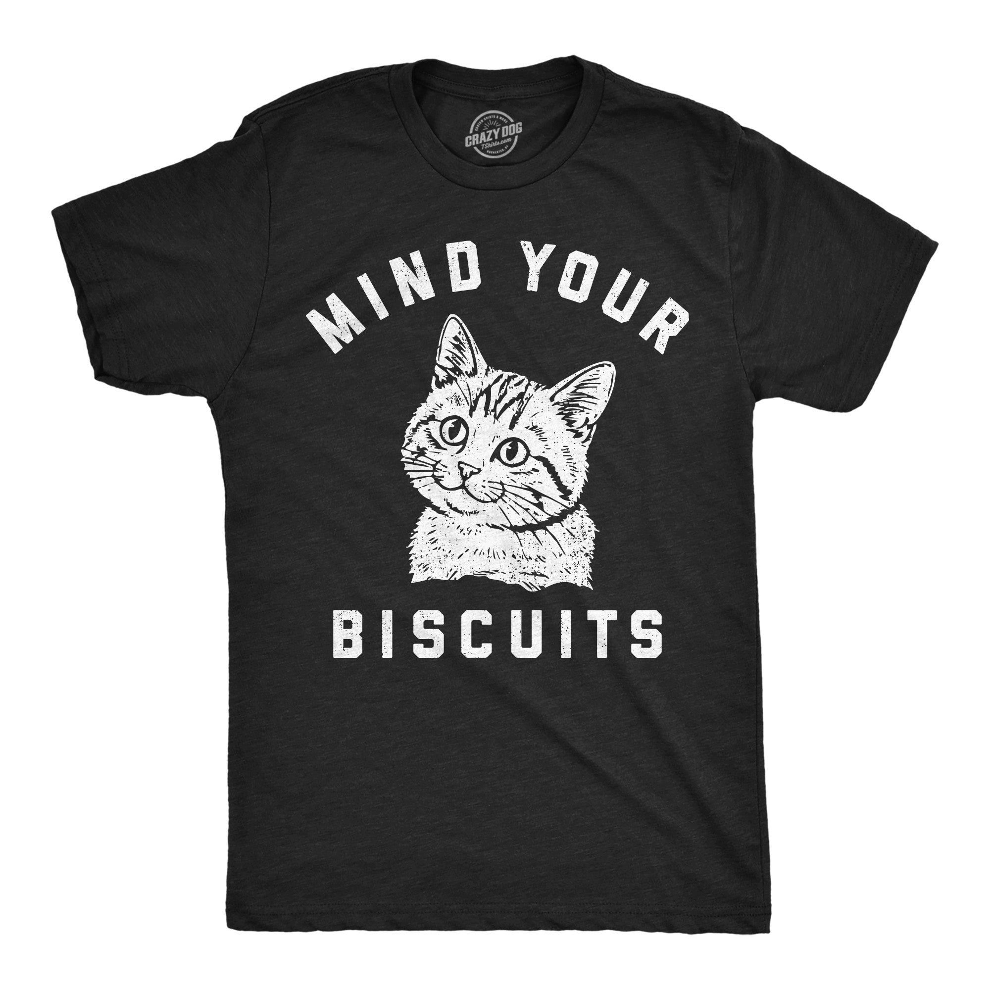 Mind Your Biscuits Men's T Shirt