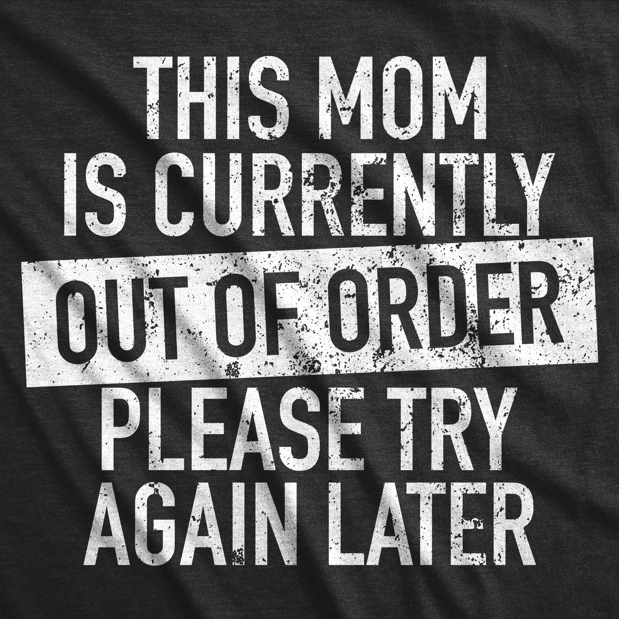 This Mom Is Currently Out Of Order Please Ask Again Later Women's T Shirt