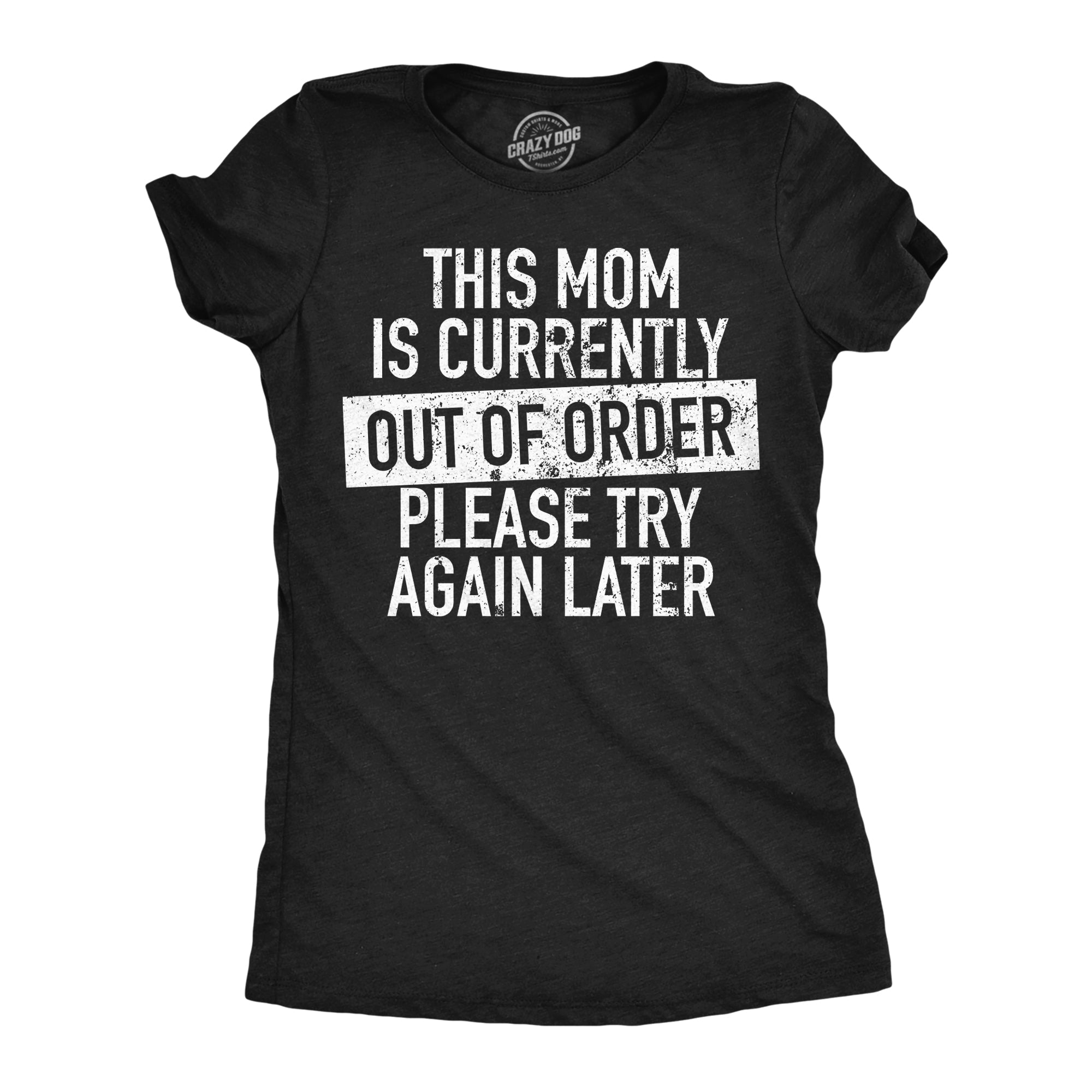 This Mom Is Currently Out Of Order Please Ask Again Later Women's T Shirt