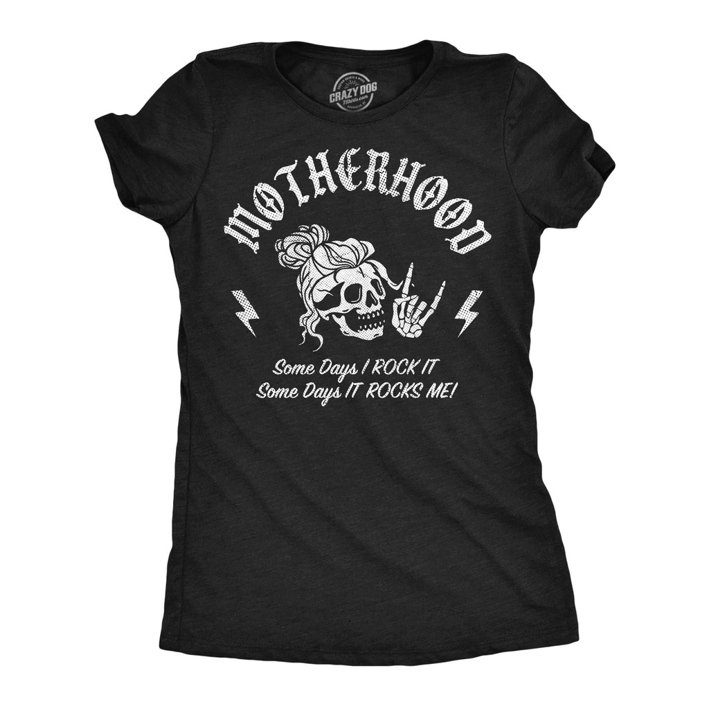 Motherhood Some Days I Rock It Some Days It Rocks Me Women's T Shirt