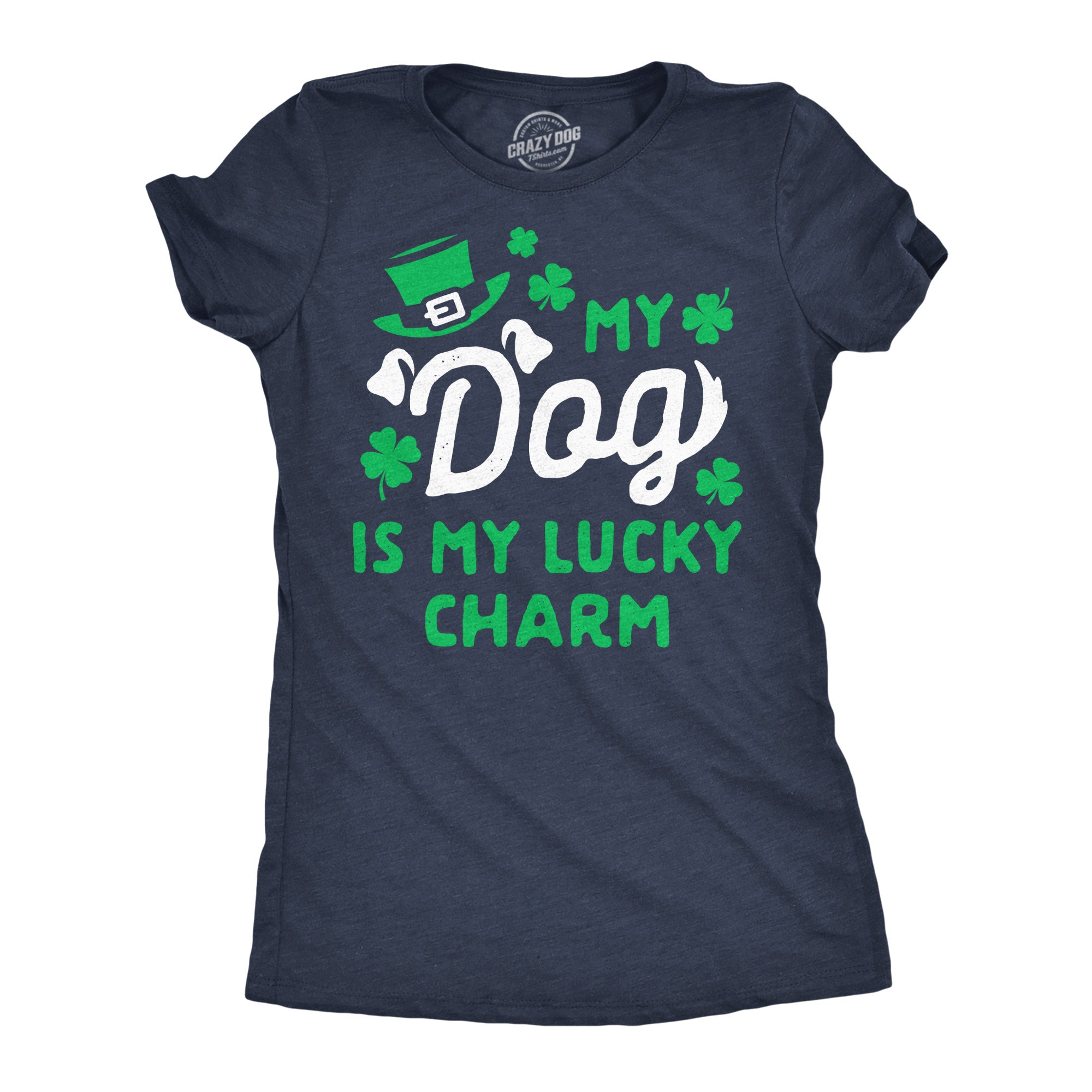 My Dog Is My Lucky Charm Women's T Shirt