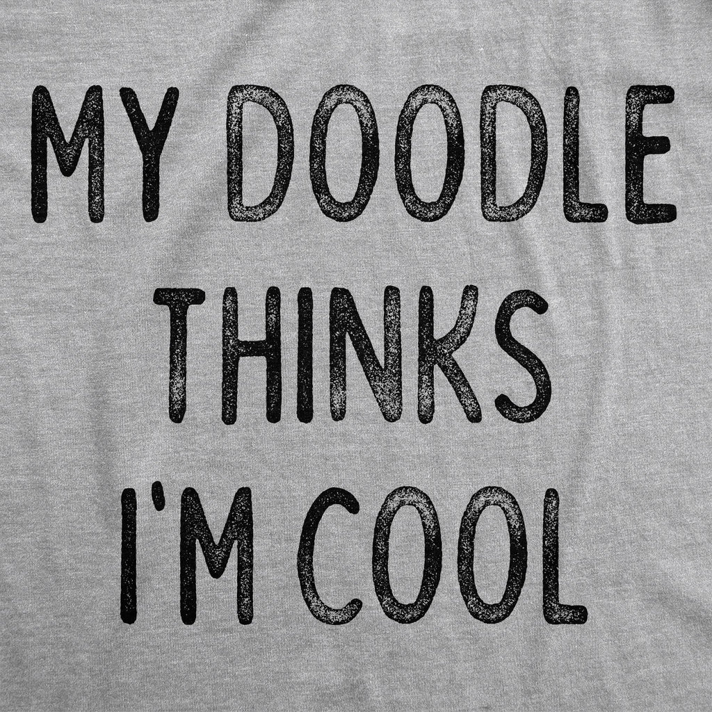 My Doodle Thinks Im Cool Women's T Shirt