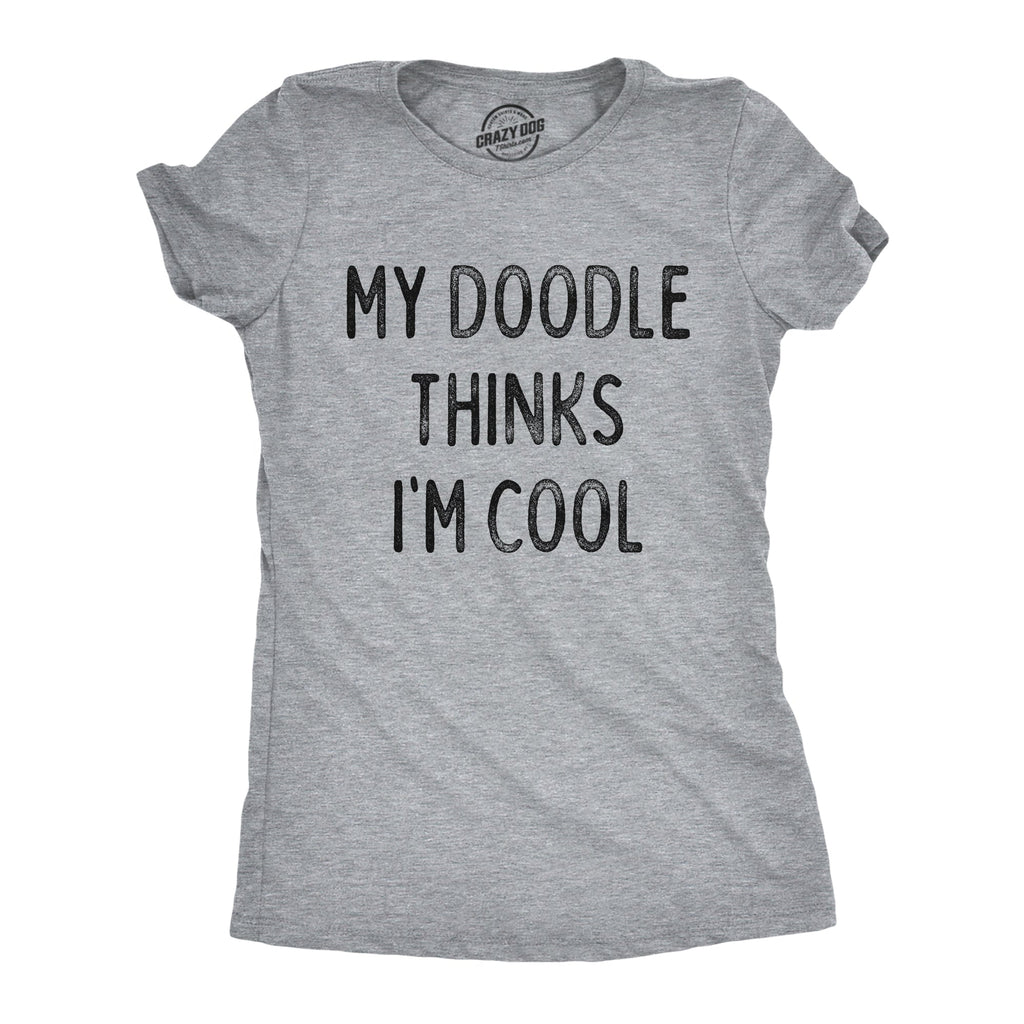 My Doodle Thinks Im Cool Women's T Shirt