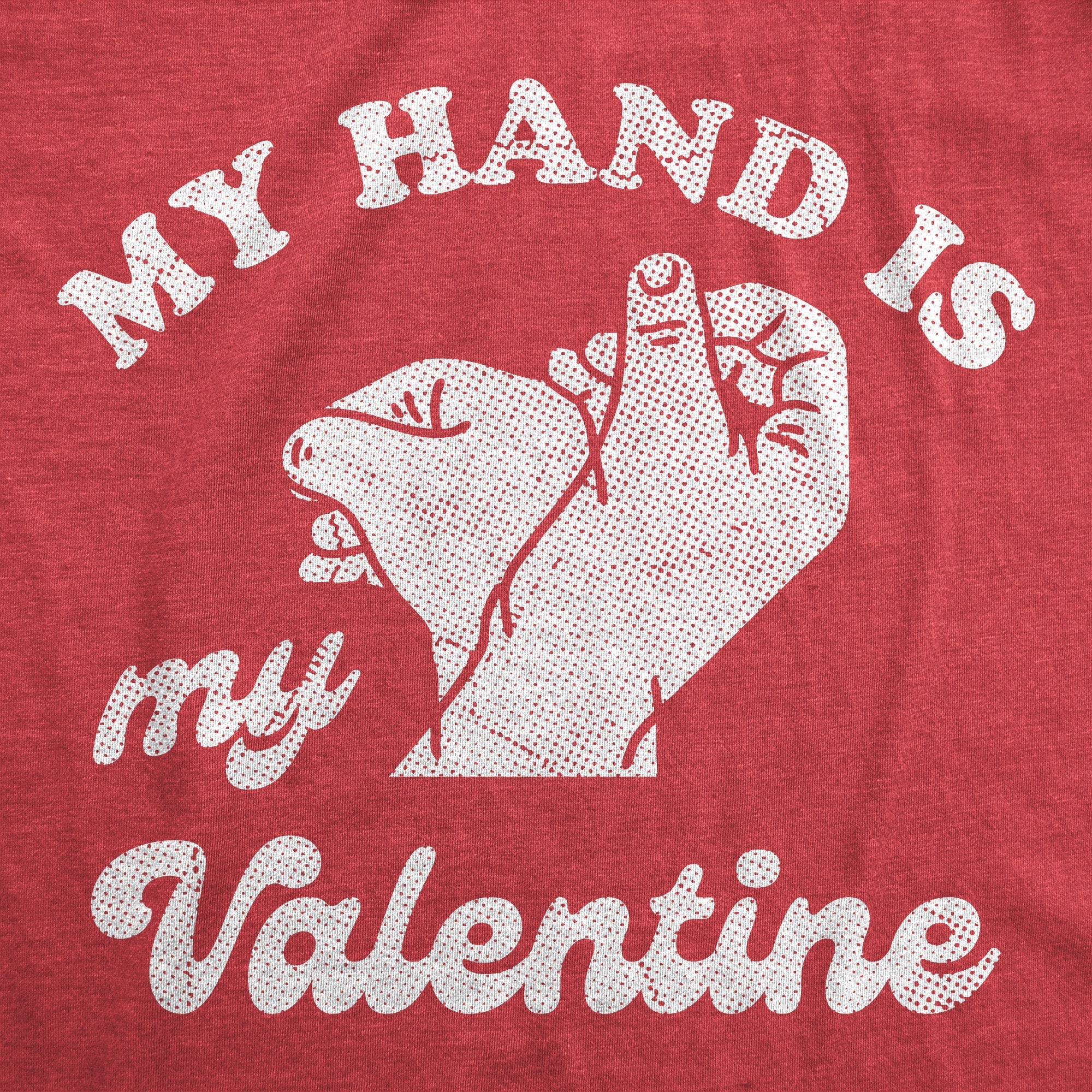 My Hand Is My Valentine Men's T Shirt