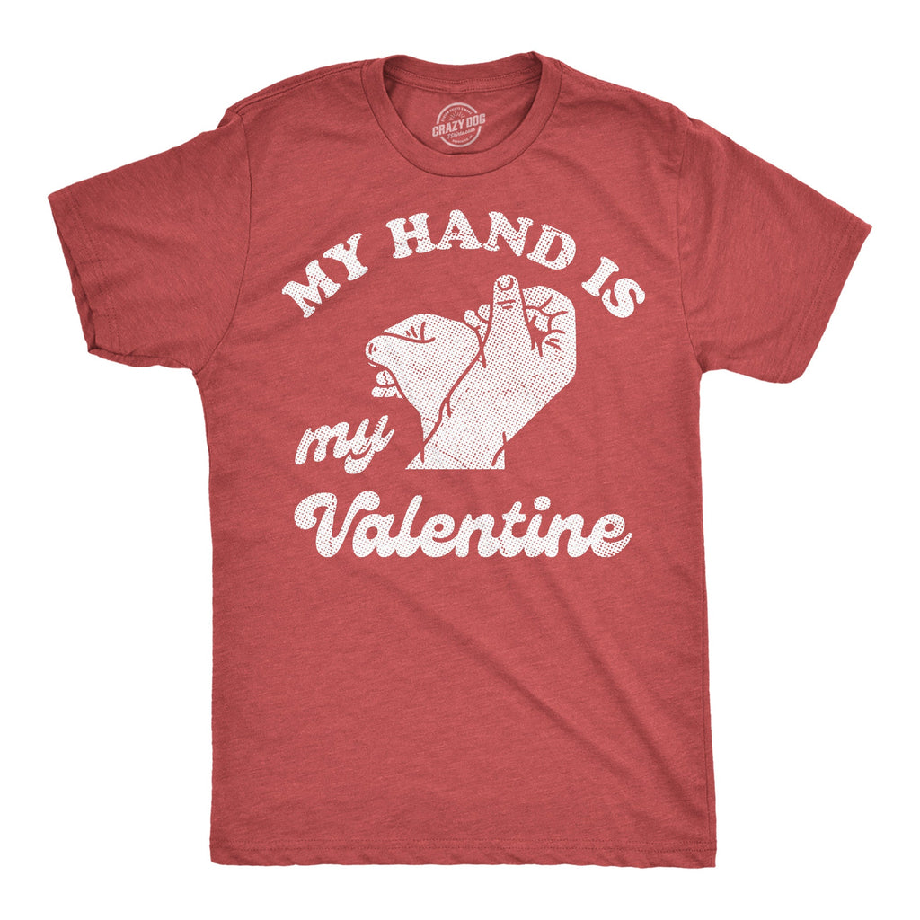 My Hand Is My Valentine Men's T Shirt