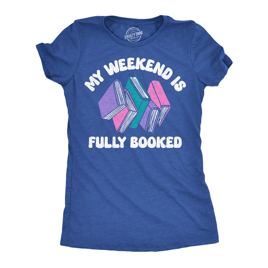 My Weekend Is Fully Booked Women's T Shirt