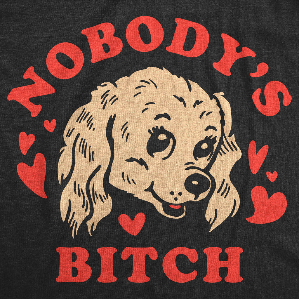Nobodys Bitch Women's T Shirt
