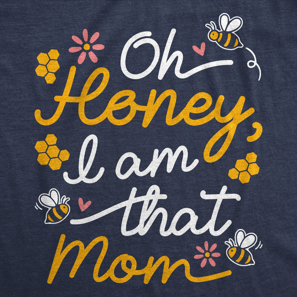 Oh Honey I Am That Mom Women's T Shirt