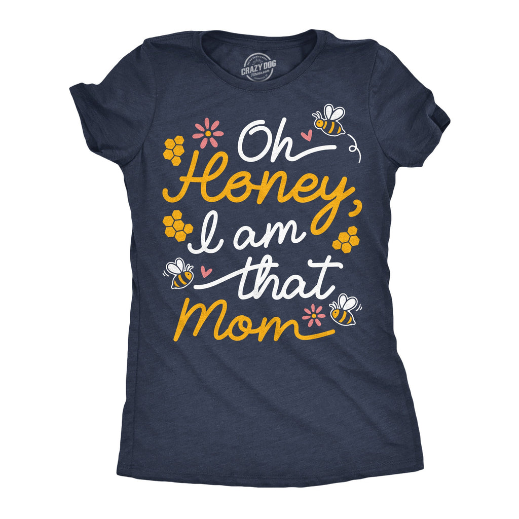 Oh Honey I Am That Mom Women's T Shirt
