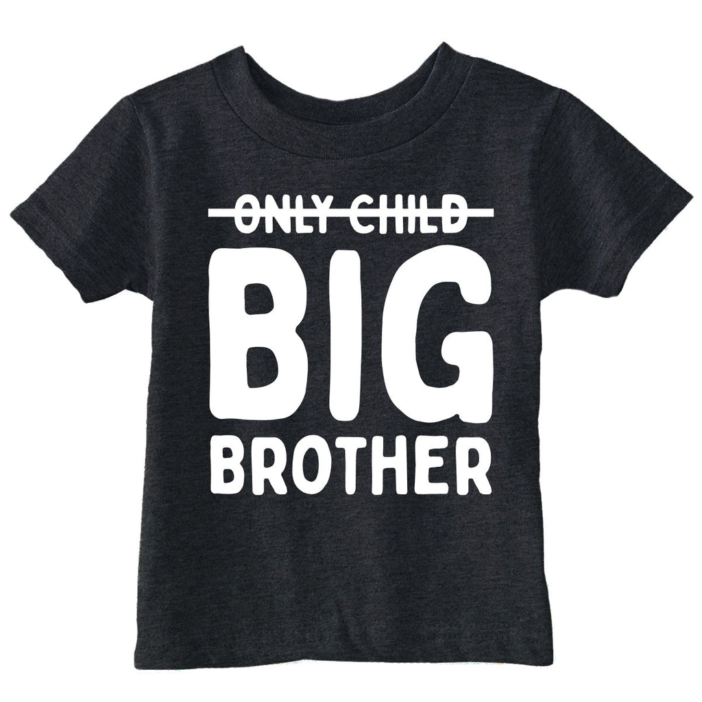 Only Child Big Brother Toddler T Shirt