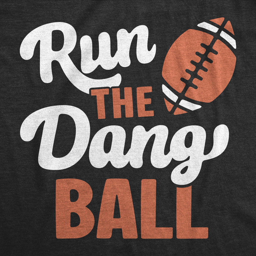 Run The Dang Ball Women's T Shirt