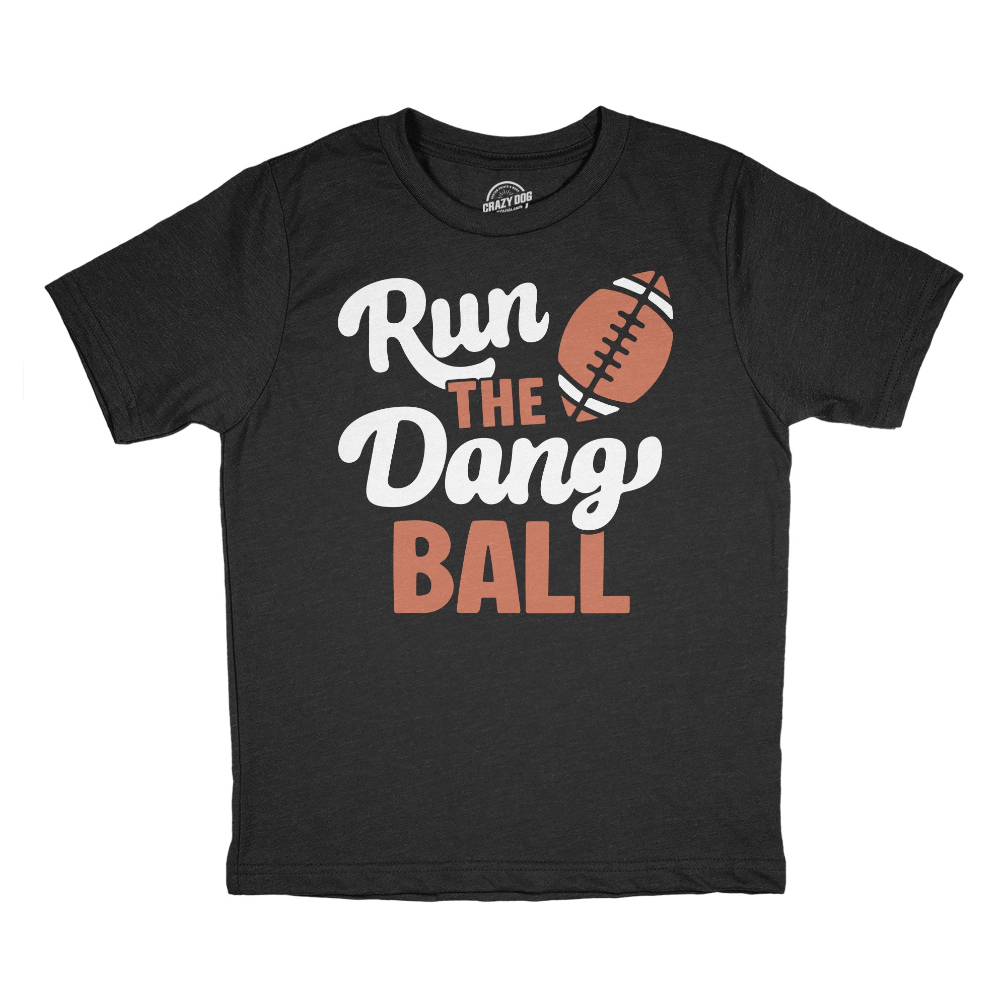 Run The Dang Ball Youth T Shirt