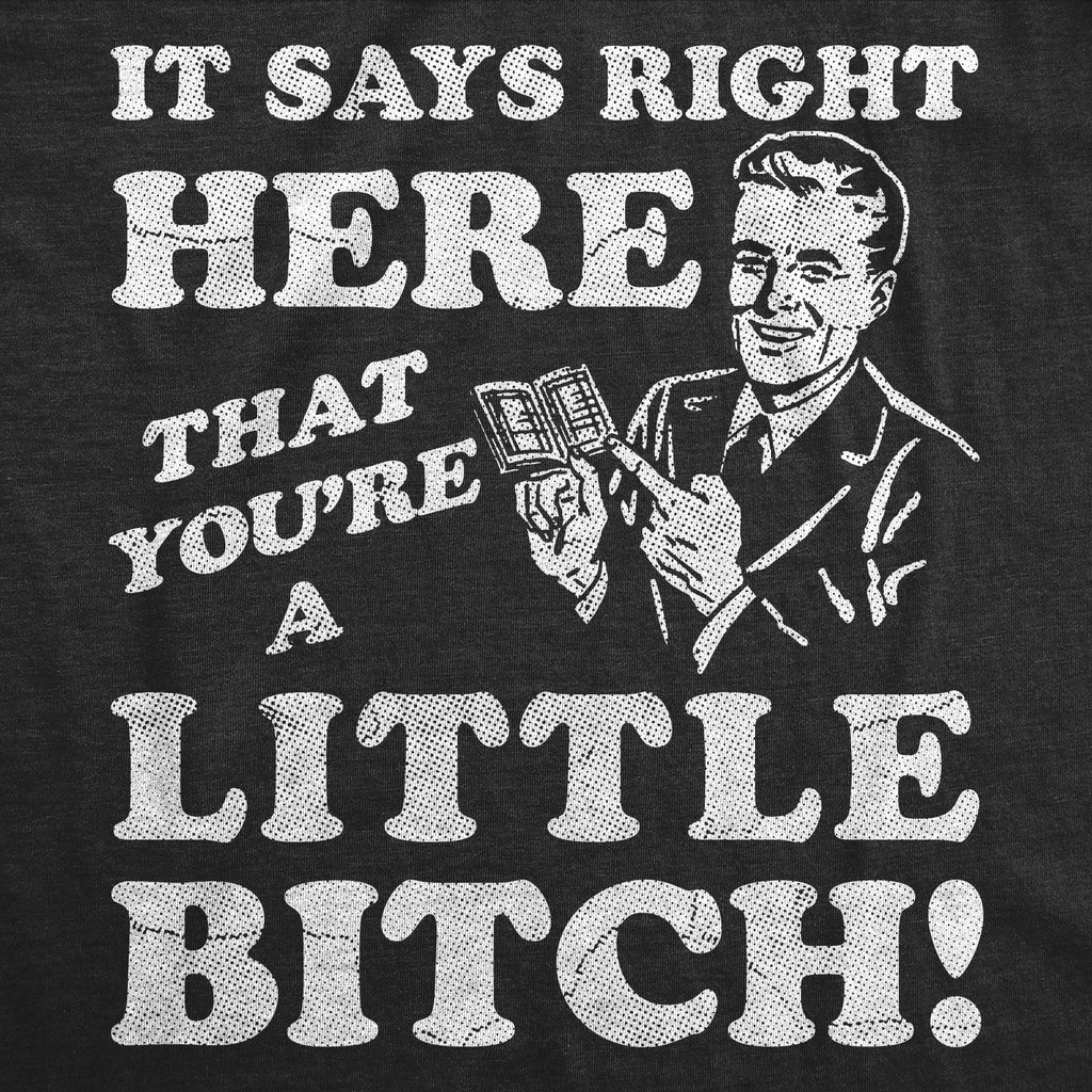 It Says Right Here That Youre A Little Bitch Men's T Shirt